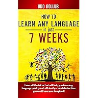 How to learn any language in just 7 weeks How to learn any language in just 7 weeks Kindle Paperback