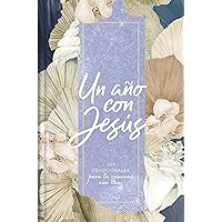 Un año con Jesús: 365 devocionales para tu caminar con Dios | A Year with Jesus: 365 Devotions for your Walk With God (Spanish Edition)