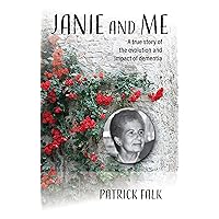Janie and Me: A True Story of the Evolution and Impact of Dementia Janie and Me: A True Story of the Evolution and Impact of Dementia Kindle Paperback