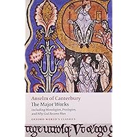 Anselm of Canterbury: The Major Works (Oxford World's Classics) Anselm of Canterbury: The Major Works (Oxford World's Classics) Paperback Kindle