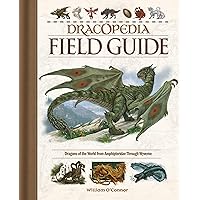 Dracopedia Field Guide: Dragons of the World from Amphipteridae through Wyvernae Dracopedia Field Guide: Dragons of the World from Amphipteridae through Wyvernae Hardcover Kindle