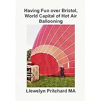 Having Fun over Bristol, World Capital of Hot Air Ballooning (Argazki Albumak Book 15) (Basque Edition) Having Fun over Bristol, World Capital of Hot Air Ballooning (Argazki Albumak Book 15) (Basque Edition) Kindle Paperback