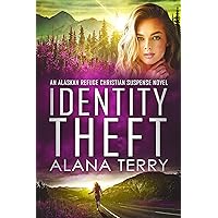 Identity Theft: An Alaskan Refuge Christian Suspense Novel (Alaskan Refuge Christian Suspense Series)