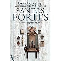 Santos fortes: Raízes do Sagrado no Brasil (Portuguese Edition) Santos fortes: Raízes do Sagrado no Brasil (Portuguese Edition) Kindle Paperback