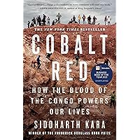 Cobalt Red: How the Blood of the Congo Powers Our Lives Cobalt Red: How the Blood of the Congo Powers Our Lives Audible Audiobook Hardcover Kindle Paperback