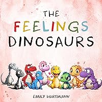 The Feelings Dinosaurs: Children's Book About Emotions and Feelings, Kids Preschool Ages 3 -5 (Emotional Regulation 4) The Feelings Dinosaurs: Children's Book About Emotions and Feelings, Kids Preschool Ages 3 -5 (Emotional Regulation 4) Paperback Kindle