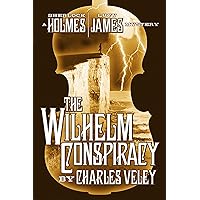 The Wilhelm Conspiracy (A Sherlock Holmes and Lucy James Mystery) The Wilhelm Conspiracy (A Sherlock Holmes and Lucy James Mystery) Kindle Audible Audiobook Paperback