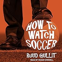 How to Watch Soccer How to Watch Soccer Audible Audiobook Paperback Kindle Audio CD