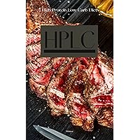 HPLC: High Protein Low Carbs (Medium Fat) Diet HPLC: High Protein Low Carbs (Medium Fat) Diet Kindle