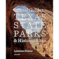 Official Guide to Texas State Parks and Historic Sites: New Edition Official Guide to Texas State Parks and Historic Sites: New Edition Paperback Kindle