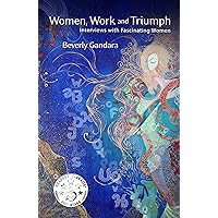 Women, Work and Triumph: Interviews with Fascinating Women