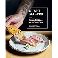 Sushi Master: An expert guide to sourcing, making and enjoying sushi at home Sushi Master: An expert guide to sourcing, making and enjoying sushi at home Kindle Hardcover