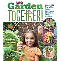 We Garden Together!: Projects for Kids: Learn, Grow, and Connect with Nature We Garden Together!: Projects for Kids: Learn, Grow, and Connect with Nature Hardcover Kindle