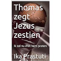 Thomas zegt Jezus zestien: Ik zal nu met hem praten (Dutch Edition)