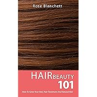 Hair Beauty 101: How to grow your hair, hair treatment and natural hair Hair Beauty 101: How to grow your hair, hair treatment and natural hair Kindle Audible Audiobook Paperback