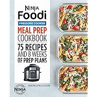 Ninja Foodi Pressure Cooker Meal Prep Cookbook: 75 Recipes and 8 Weeks of Prep Plans (Ninja Cookbooks) Ninja Foodi Pressure Cooker Meal Prep Cookbook: 75 Recipes and 8 Weeks of Prep Plans (Ninja Cookbooks) Kindle Paperback