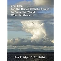 It's Time for the Roman Catholic Church to Show the World What Penitence Is (Roots of Violence, Seeds of Change Book 2) It's Time for the Roman Catholic Church to Show the World What Penitence Is (Roots of Violence, Seeds of Change Book 2) Kindle
