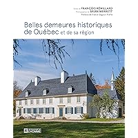 Belles demeures historiques de Québec et de sa région (French Edition) Belles demeures historiques de Québec et de sa région (French Edition) Kindle Paperback