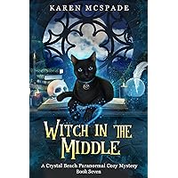 Witch In The Middle: A Crystal Beach Paranormal Cozy Mystery (Crystal Beach Magic Mystery Series Book 7) Witch In The Middle: A Crystal Beach Paranormal Cozy Mystery (Crystal Beach Magic Mystery Series Book 7) Kindle