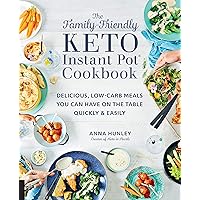 The Family-Friendly Keto Instant Pot Cookbook: Delicious, Low-Carb Meals You Can Have On the Table Quickly & Easily (Keto for Your Life) The Family-Friendly Keto Instant Pot Cookbook: Delicious, Low-Carb Meals You Can Have On the Table Quickly & Easily (Keto for Your Life) Kindle Paperback