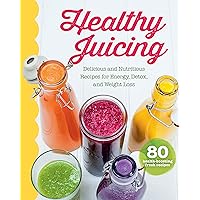 Healthy Juicing: Delicious and Nutritious Recipes for Energy, Detox, and Weight Loss (Love Food) Healthy Juicing: Delicious and Nutritious Recipes for Energy, Detox, and Weight Loss (Love Food) Kindle Hardcover Paperback