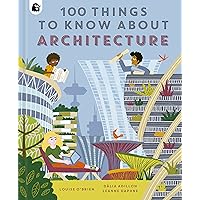 100 Things to Know About Architecture (In a Nutshell) 100 Things to Know About Architecture (In a Nutshell) Hardcover Kindle