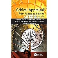 Critical Appraisal from Papers to Patient: A Practical Guide Critical Appraisal from Papers to Patient: A Practical Guide Kindle Hardcover Paperback