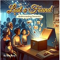 Lost & Found: Understanding Dementia Lost & Found: Understanding Dementia Kindle Paperback