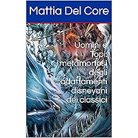 Uomini e Topi: metamorfosi degli adattamenti disneyani dei classici (Italian Edition)
