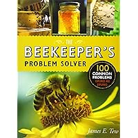 The Beekeeper's Problem Solver: 100 Common Problems Explored and Explained The Beekeeper's Problem Solver: 100 Common Problems Explored and Explained Paperback Kindle Audible Audiobook