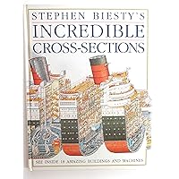 Stephen Biesty's Incredible Cross-Sections (Stephen Biesty's Cross-sections) Stephen Biesty's Incredible Cross-Sections (Stephen Biesty's Cross-sections) Hardcover