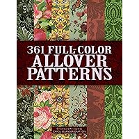 361 Full-Color Allover Patterns for Artists and Craftspeople (Dover Pictorial Archive) 361 Full-Color Allover Patterns for Artists and Craftspeople (Dover Pictorial Archive) Kindle Paperback