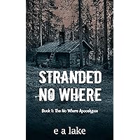 Stranded No Where: A Post-Apocalyptic Dystopian Thriller (The No Where Apocalypse Book 1)