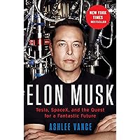 Elon Musk: Tesla, SpaceX, and the Quest for a Fantastic Future Elon Musk: Tesla, SpaceX, and the Quest for a Fantastic Future Mass Market Paperback