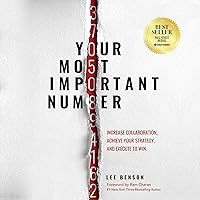 Your Most Important Number: Increase Collaboration, Achieve Your Strategy, and Execute to Win Your Most Important Number: Increase Collaboration, Achieve Your Strategy, and Execute to Win Audible Audiobook Paperback Kindle Hardcover