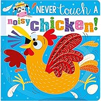 Never Touch a Noisy Chicken! Never Touch a Noisy Chicken! Board book
