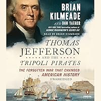Thomas Jefferson and the Tripoli Pirates: The Forgotten War That Changed American History Thomas Jefferson and the Tripoli Pirates: The Forgotten War That Changed American History Audible Audiobook Paperback Kindle Hardcover Audio CD