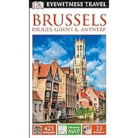 DK Eyewitness Travel Guide Brussels, Bruges, Ghent and Antwerp (Eyewitness Travel Guides) DK Eyewitness Travel Guide Brussels, Bruges, Ghent and Antwerp (Eyewitness Travel Guides) Flexibound