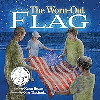 The Worn-Out Flag: A Patriotic Children's Story of Respect, Honor, Veterans, and the Meaning Behind the American Flag The Worn-Out Flag: A Patriotic Children's Story of Respect, Honor, Veterans, and the Meaning Behind the American Flag Kindle Hardcover Paperback
