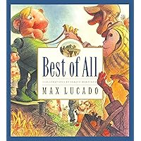 Best of All (Max Lucado's Wemmicks) (Max Lucado's Wemmicks, 4) (Volume 4) Best of All (Max Lucado's Wemmicks) (Max Lucado's Wemmicks, 4) (Volume 4) Hardcover Paperback