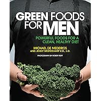 Green Foods for Men: Powerful Foods for a Clean, Healthy Diet Green Foods for Men: Powerful Foods for a Clean, Healthy Diet Paperback Kindle