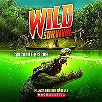 Crocodile Rescue: Wild Survival Crocodile Rescue: Wild Survival Paperback Audible Audiobook Kindle Hardcover Audio CD