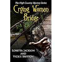 Crying Woman Bridge (The High Country Mystery Series Book 6)