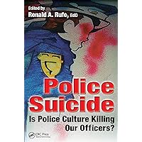 Police Suicide: Is Police Culture Killing Our Officers? Police Suicide: Is Police Culture Killing Our Officers? Kindle Hardcover Paperback