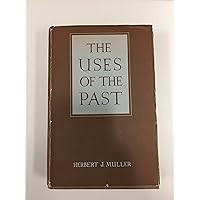 The Uses of the Past: Profiles of Former Societies The Uses of the Past: Profiles of Former Societies Hardcover Paperback Mass Market Paperback