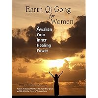 Earth Qi Gong for Women: Awaken Your Inner Healing Power Earth Qi Gong for Women: Awaken Your Inner Healing Power Paperback Kindle