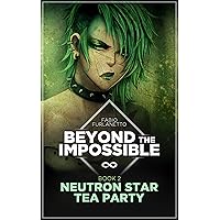 Neutron star tea party (Beyond The Impossible Book 2)