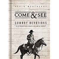 Come & See: Cowboy Devotions to Strengthen Your Ride with Christ