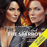 The Swan and the Sparrow: Alex and Cassidy, Book 7 The Swan and the Sparrow: Alex and Cassidy, Book 7 Audible Audiobook Kindle Paperback