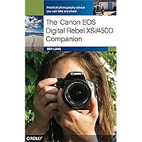 The Canon EOS Digital Rebel XSi/450D Companion: Learning How to Take Pictures You Love With the Camera You Have The Canon EOS Digital Rebel XSi/450D Companion: Learning How to Take Pictures You Love With the Camera You Have Paperback